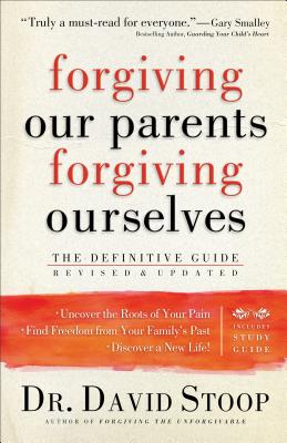 Forgiving Our Parents, Forgiving Ourselves - The Definitive Guide