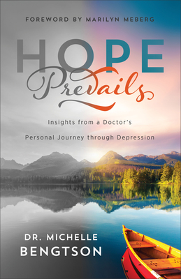 Hope Prevails - Insights from a Doctor`s Personal Journey through Depression