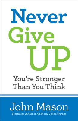 Never Give Up--You`re Stronger Than You Think