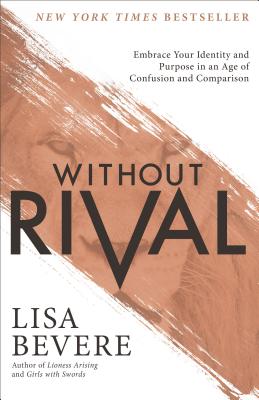 Without Rival - Embrace Your Identity and Purpose in an Age of Confusion and Comparison