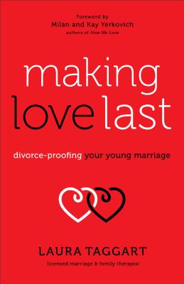 Making Love Last - Divorce-Proofing Your Young Marriage