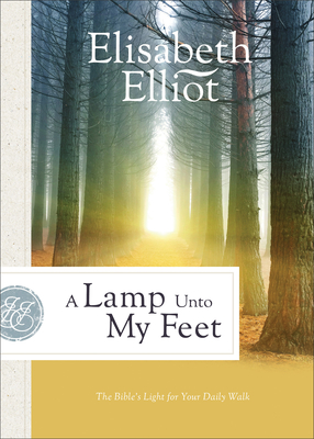 A Lamp Unto My Feet - The Bible`s Light for Your Daily Walk