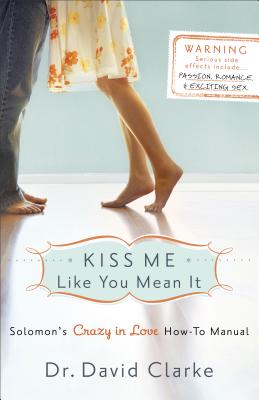 Kiss Me Like You Mean It - Solomon`s Crazy in Love How-To Manual