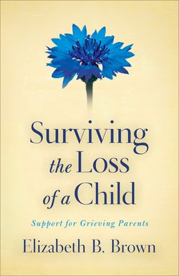 Surviving the Loss of a Child - Support for Grieving Parents