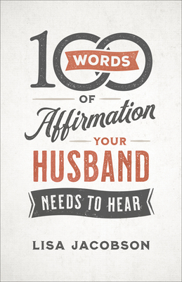 100 Words of Affirmation Your Husband Needs to Hear