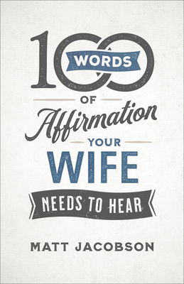 100 Words of Affirmation Your Wife Needs to Hear