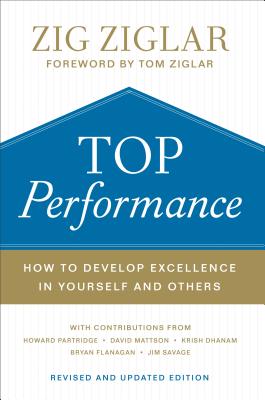 Top Performance - How to Develop Excellence in Yourself and Others