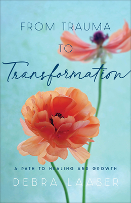 From Trauma to Transformation - A Path to Healing and Growth