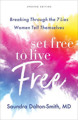 Set Free to Live Free - Breaking Through the 7 Lies Women Tell Themselves