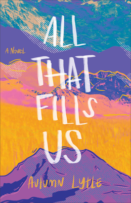 All That Fills Us - A Novel