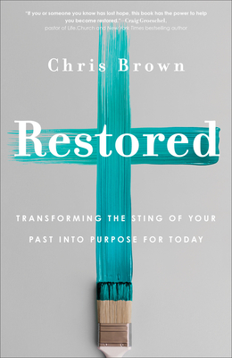 Restored - Transforming the Sting of Your Past into Purpose for Today