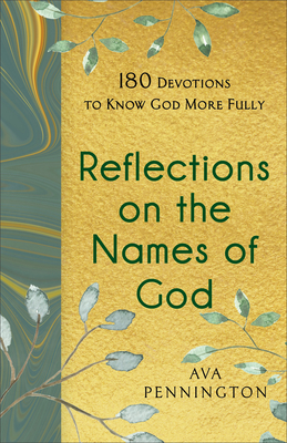 Reflections on the Names of God - 180 Devotions to Know God More Fully