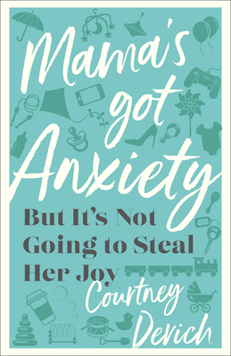 Mama`s Got Anxiety - But It`s Not Going to Steal Her Joy