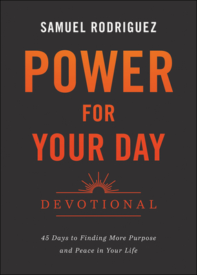 Power for Your Day Devotional - 45 Days to Finding More Purpose and Peace in Your Life