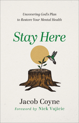 Stay Here - Uncovering God`s Plan to Restore Your Mental Health