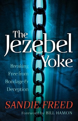 The Jezebel Yoke - Breaking Free from Bondage and Deception