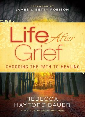 Life After Grief - Choosing the Path to Healing