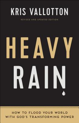 Heavy Rain - How to Flood Your World with God`s Transforming Power