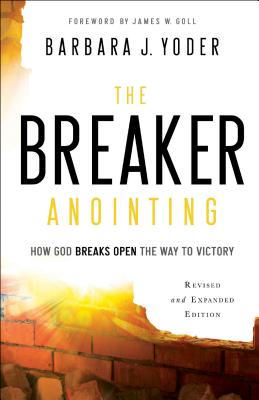 The Breaker Anointing - How God Breaks Open the Way to Victory