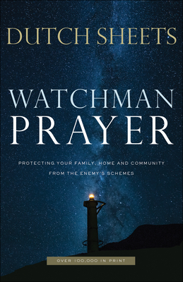 Watchman Prayer - Protecting Your Family, Home and Community from the Enemy`s Schemes