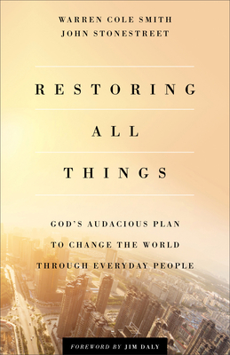Restoring All Things - God`s Audacious Plan to Change the World through Everyday People
