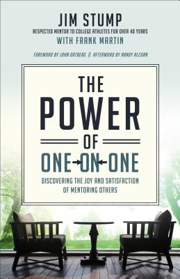 The Power of One-on-One - Discovering the Joy and Satisfaction of Mentoring Others