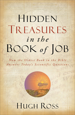 Hidden Treasures in the Book of Job - How the Oldest Book in the Bible Answers Today`s Scientific Questions