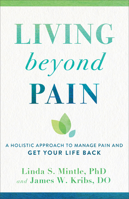 Living beyond Pain - A Holistic Approach to Manage Pain and Get Your Life Back