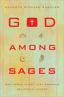 God among Sages - Why Jesus Is Not Just Another Religious Leader