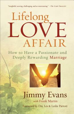 Lifelong Love Affair - How to Have a Passionate and Deeply Rewarding Marriage