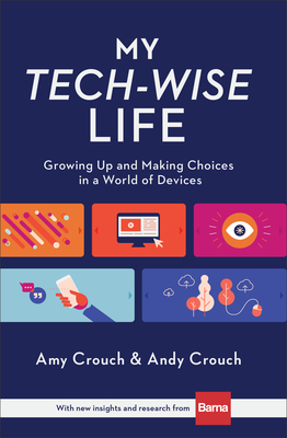 My Tech-Wise Life - Growing Up and Making Choices in a World of Devices