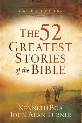 The 52 Greatest Stories of the Bible - A Weekly Devotional