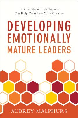 Developing Emotionally Mature Leaders - How Emotional Intelligence Can Help Transform Your Ministry