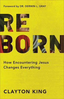 Reborn - How Encountering Jesus Changes Everything