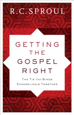 Getting the Gospel Right - The Tie That Binds Evangelicals Together