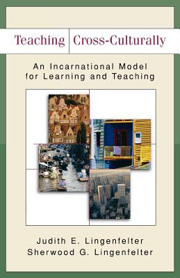 Teaching Cross-Culturally - An Incarnational Model for Learning and Teaching