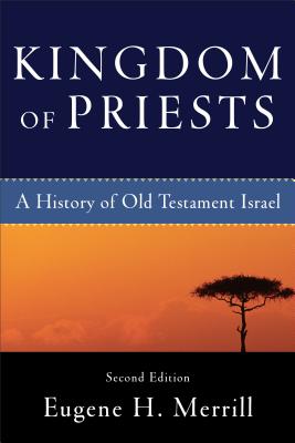 Kingdom of Priests - A History of Old Testament Israel