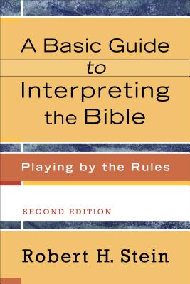 A Basic Guide to Interpreting the Bible - Playing by the Rules