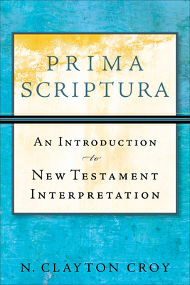 Prima Scriptura - An Introduction to New Testament Interpretation