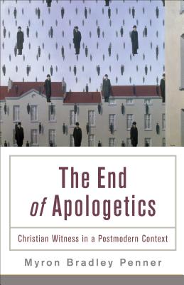 The End of Apologetics - Christian Witness in a Postmodern Context