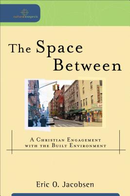 The Space Between - A Christian Engagement with the Built Environment