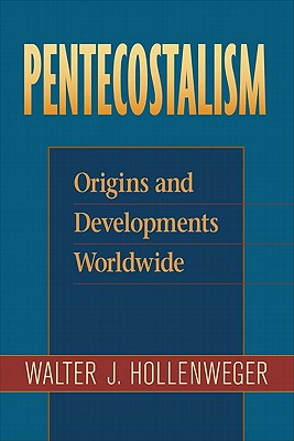 Pentecostalism - Origins and Developments Worldwide