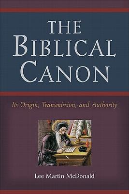 The Biblical Canon - Its Origin, Transmission, and Authority