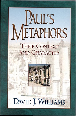 Paul`s Metaphors - Their Context and Character