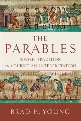 The Parables - Jewish Tradition and Christian Interpretation