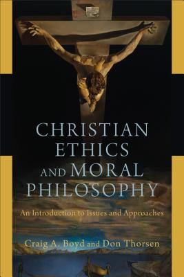 Christian Ethics and Moral Philosophy - An Introduction to Issues and Approaches