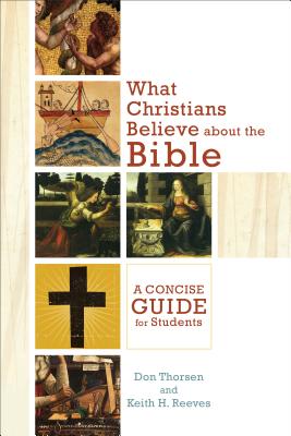 What Christians Believe about the Bible - A Concise Guide for Students