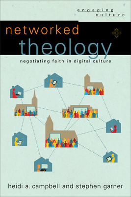 Networked Theology - Negotiating Faith in Digital Culture