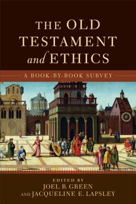 The Old Testament and Ethics - A Book-by-Book Survey