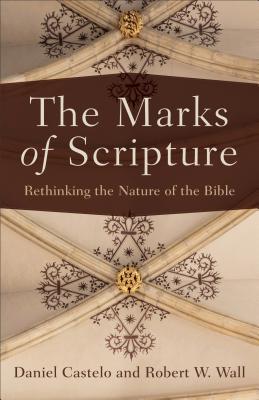 The Marks of Scripture - Rethinking the Nature of the Bible